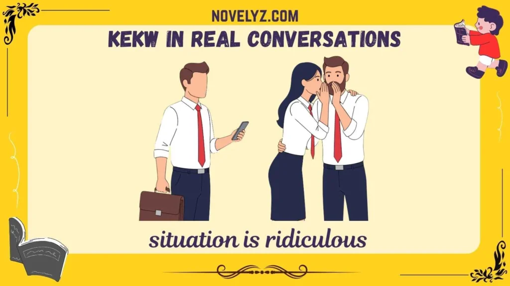 KEKW in Real Conversations