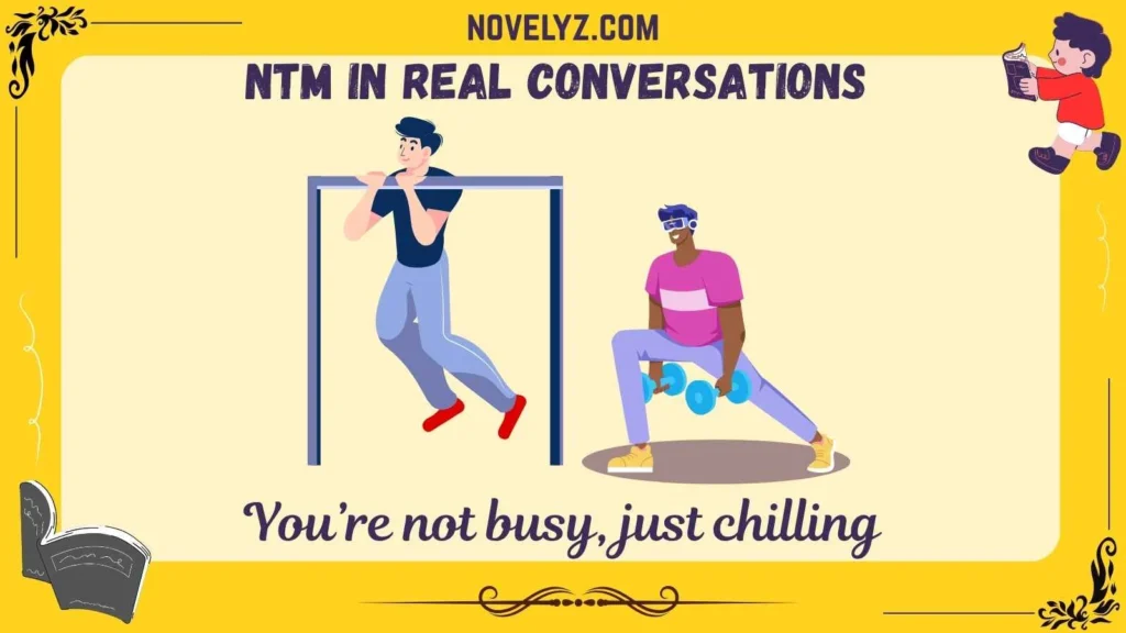 NTM in Real Conversations