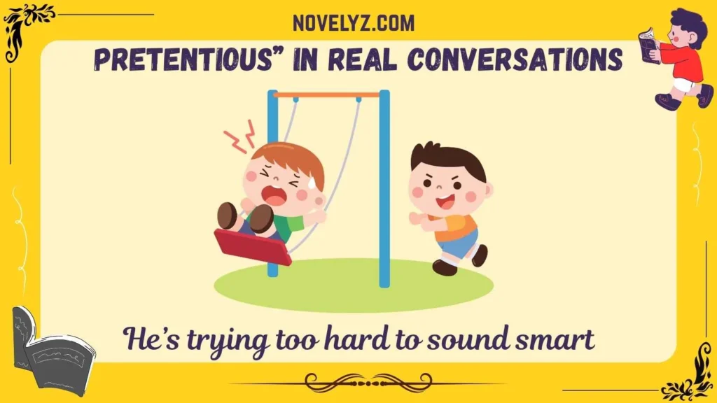 Pretentious in Real Conversations