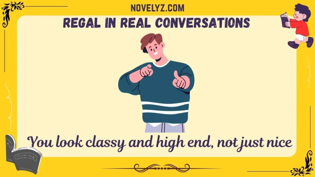 Regal in Real Conversations