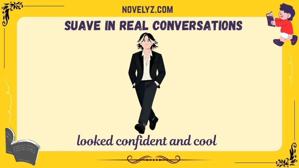 Suave in Real Conversations