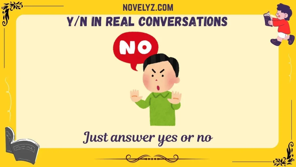 Y/N in Real Conversations