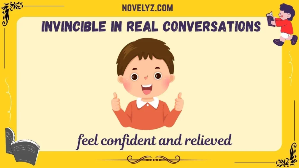 Invincible in Real Conversations