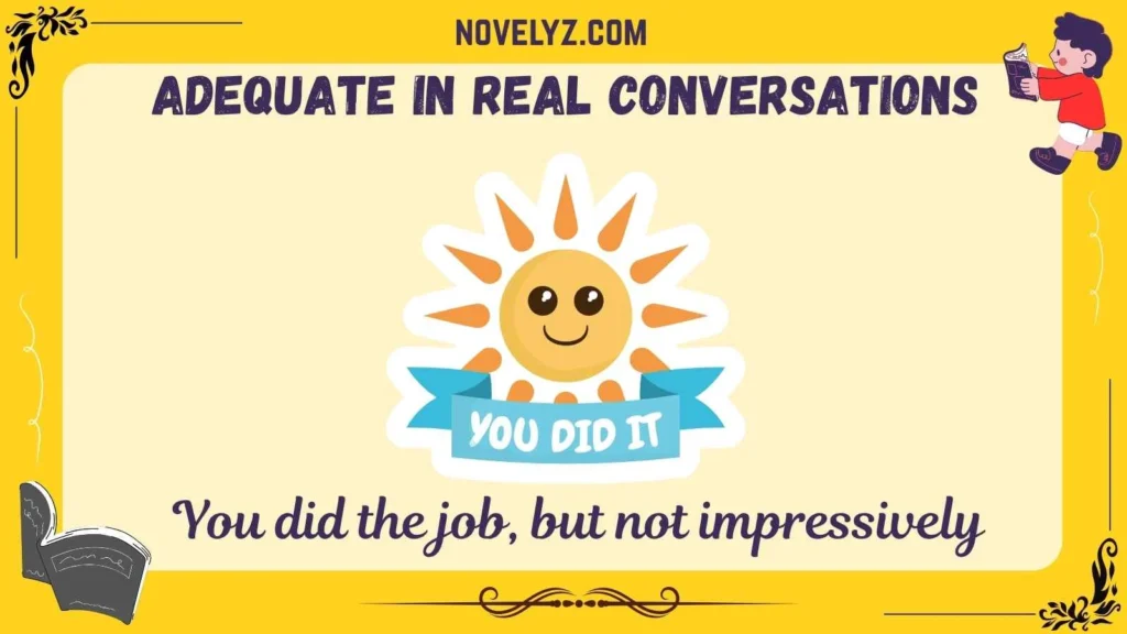 Adequate in Real Conversations