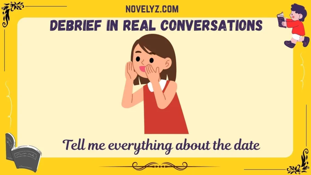 Debrief in Real Conversations