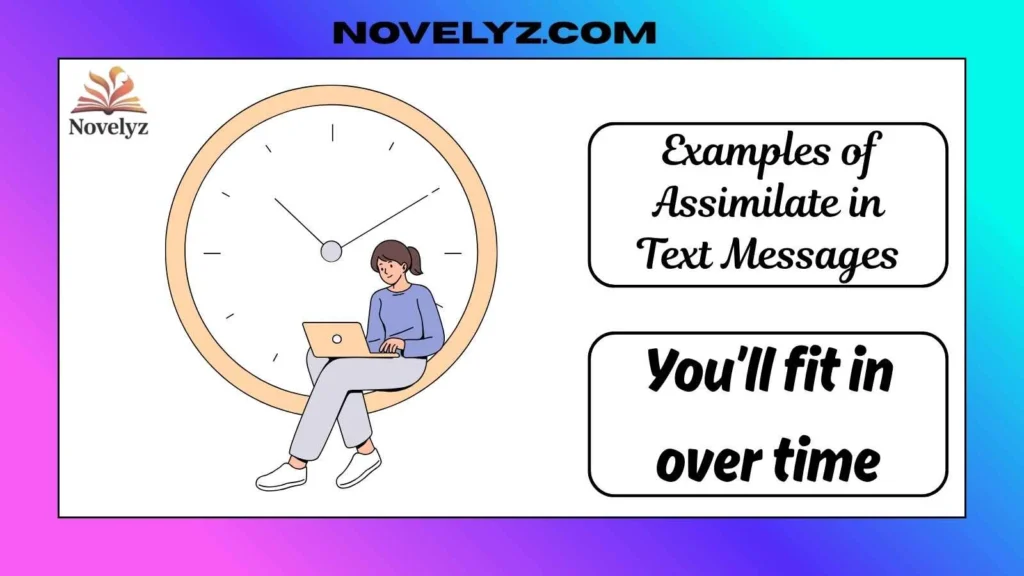 Examples of Assimilate in Text Messages