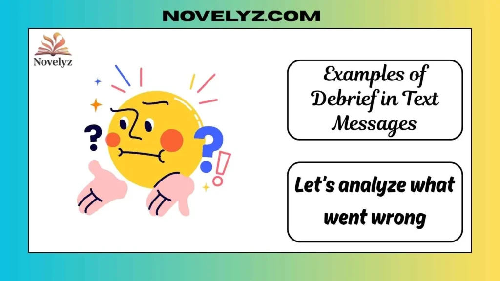 Examples of Debrief in Text Messages