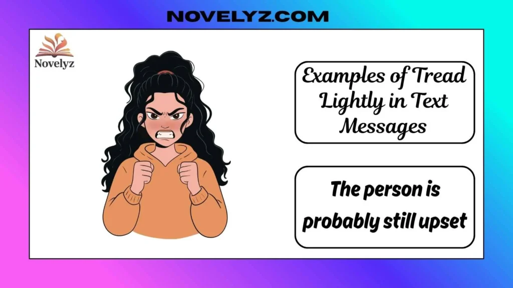 Examples of Tread Lightly in Text Messages