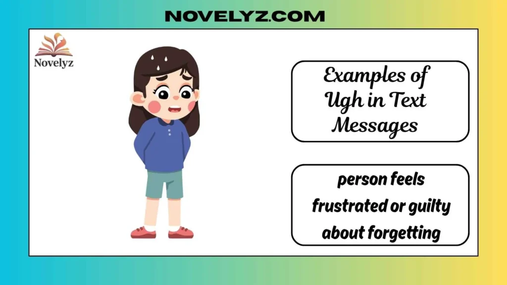 Examples of Ugh in Text Messages