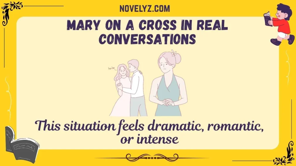 Mary on a Cross in Real Conversations