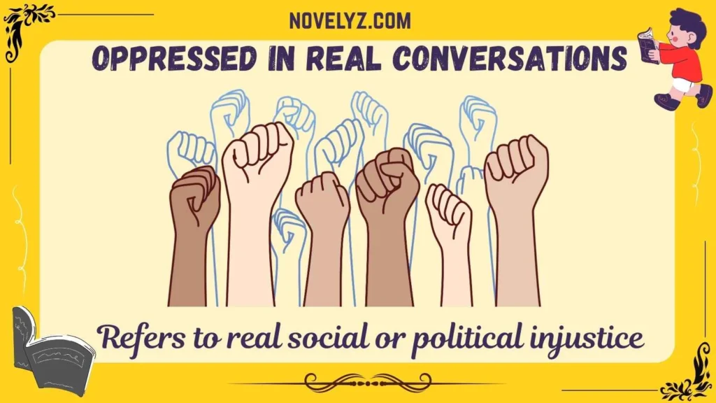 Oppressed in Real Conversations
