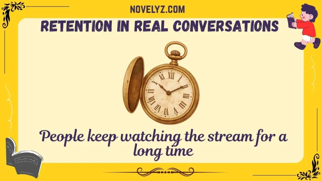 Retention in Real Conversations