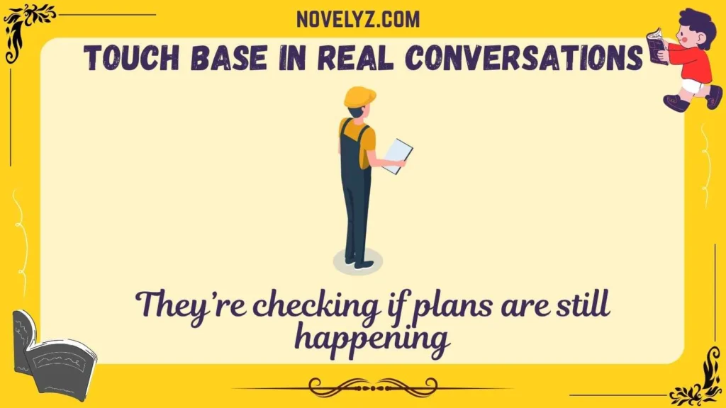 Touch Base in Real Conversations