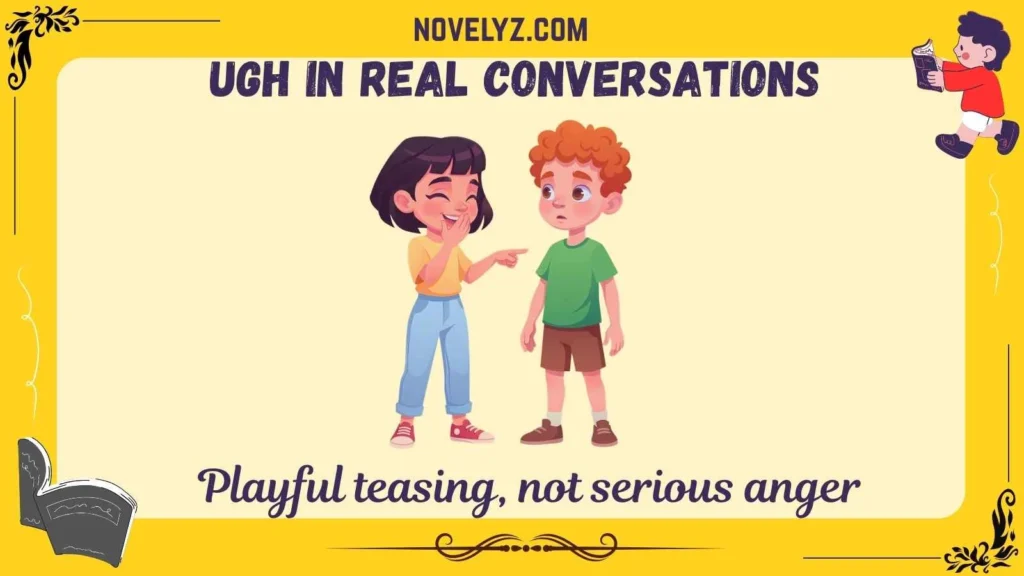 Ugh in Real Conversations