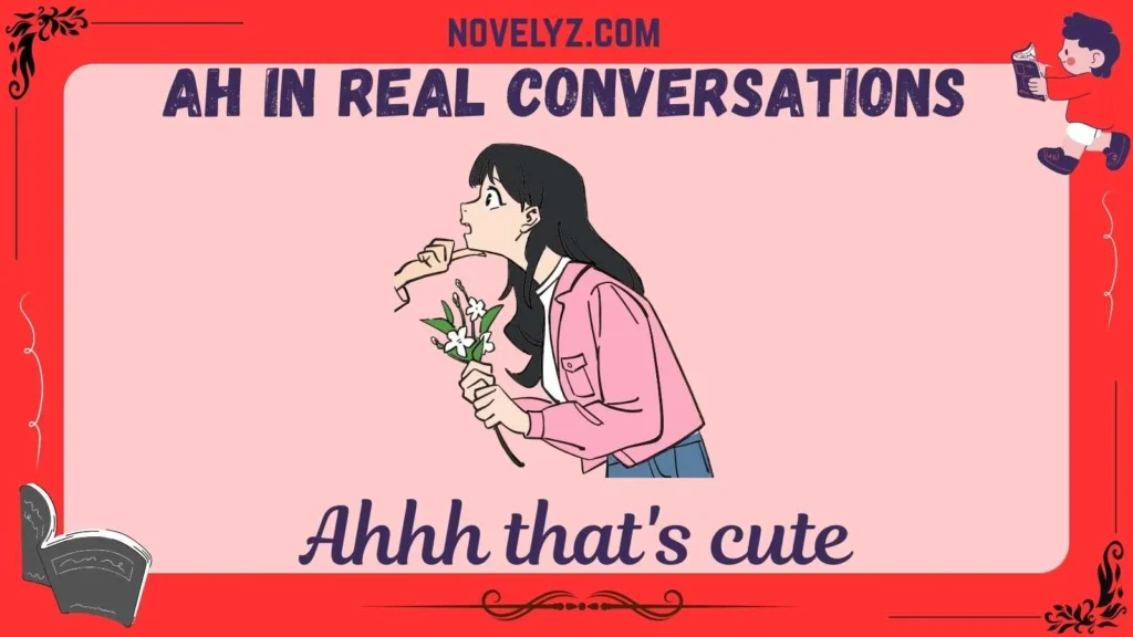 AH in Real Conversations