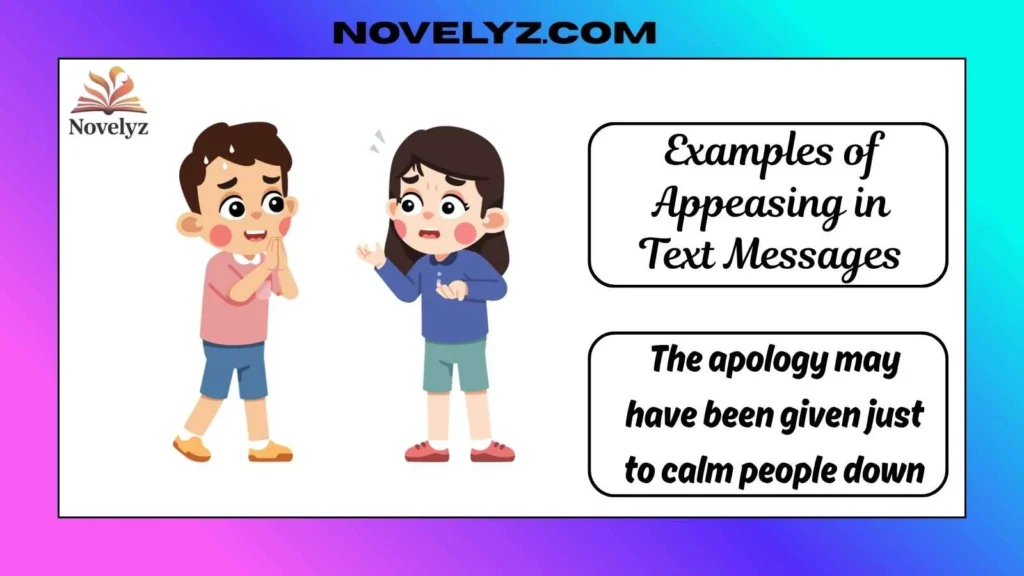 Examples of Appeasing in Text Messages