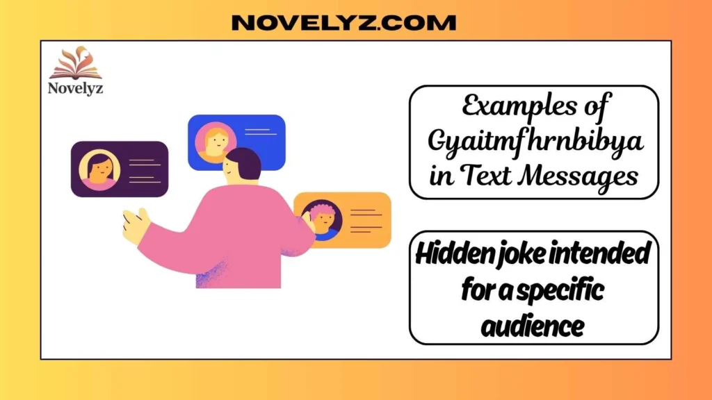 Examples of Gyaitmfhrnbibya in Text Messages