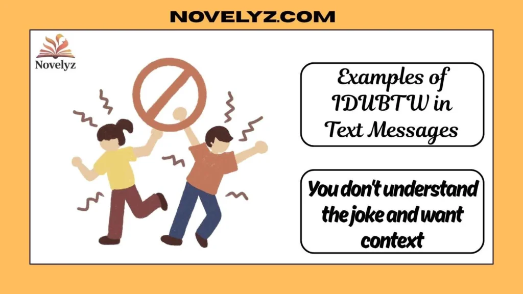 Examples of IDUBTW in Text Messages