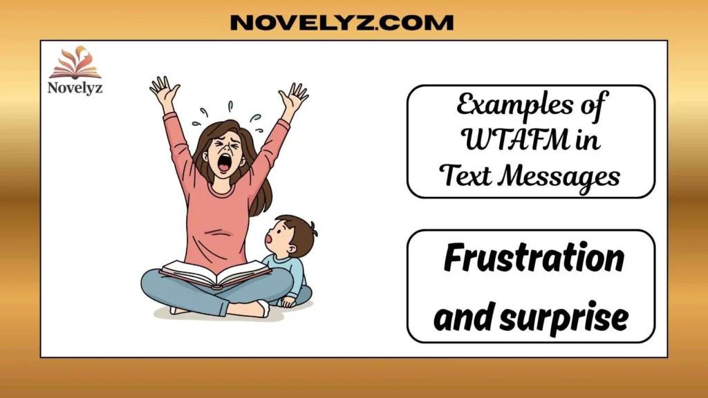 Examples of WTAFM in Text Messages