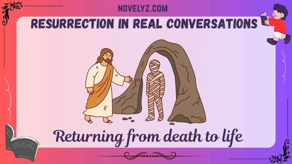 Resurrection in Real Conversations