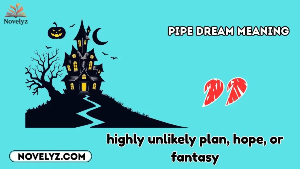 pipe dream meaning