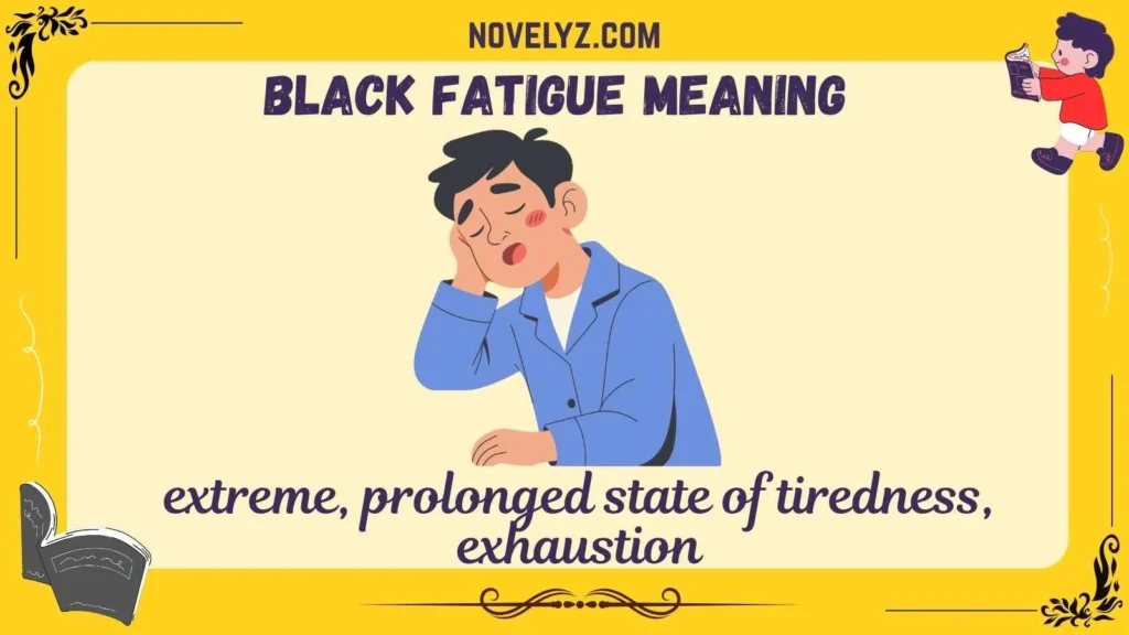 black fatigue meaning