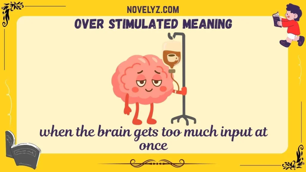 over stimulated meaning