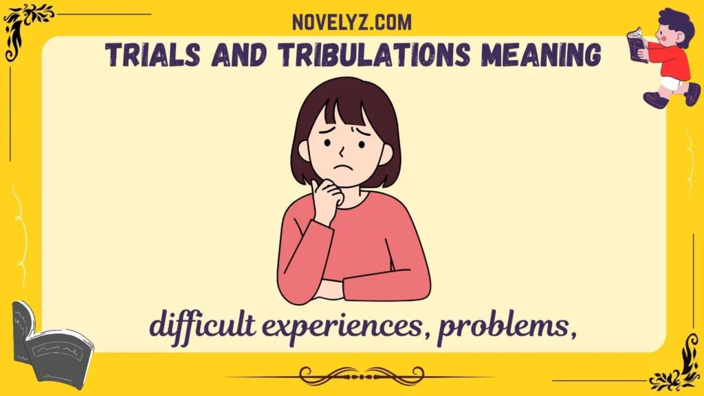 trials and tribulations meaning